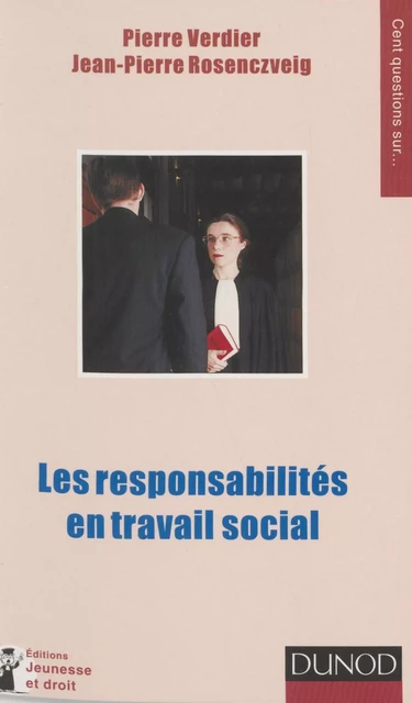 Les responsabilités en travail social - Martine Quest, Jean-Pierre Rosenczveig, Pierre Verdier - Dunod (réédition numérique FeniXX)