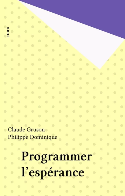 Programmer l'espérance - Claude Gruson, Philippe Dominique - Stock (réédition numérique FeniXX)