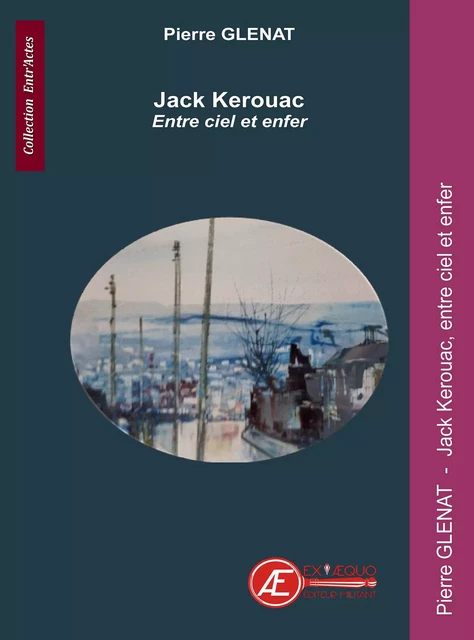 Jack Kerouac. Entre ciel et enfer - Pierre Glénat - Ex Aequo