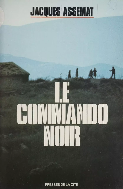 Le Commando noir - Jean-Jacques Assemat - Presses de la Cité (réédition numérique FeniXX)