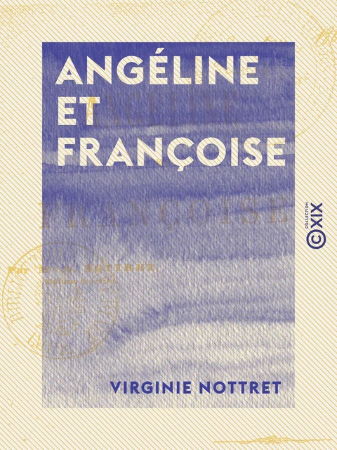 Angéline et Françoise - Virginie Nottret - Collection XIX