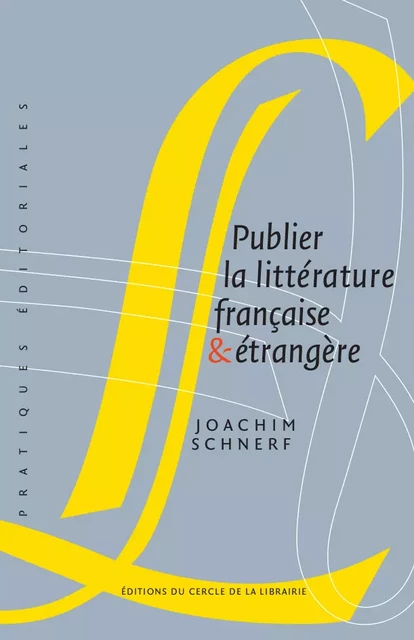 Publier la littérature française et étrangère - Joachim Schnerf - Éditions du Cercle de la Librairie