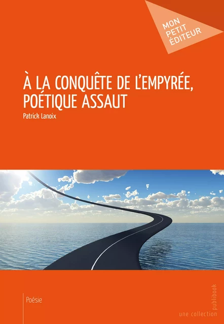 À la conquête de l'empyrée, poétique assaut - Patrick Lanoix - Mon Petit Editeur