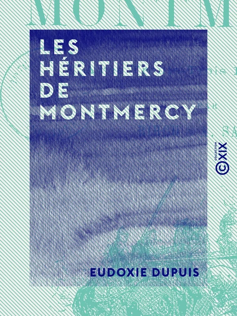 Les Héritiers de Montmercy - Eudoxie Dupuis - Collection XIX