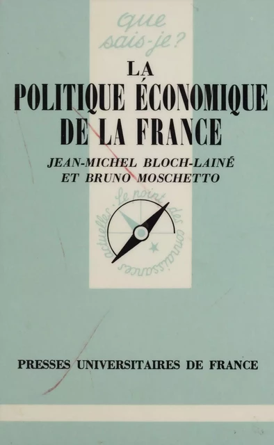 La Politique économique de la France - Jean-Michel Bloch-Lainé, Bruno Moschetto - Presses universitaires de France (réédition numérique FeniXX)