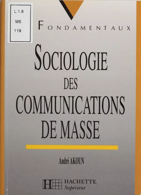 Sociologie de la communication de masse - André Akoun - Hachette Éducation (réédition numérique FeniXX)