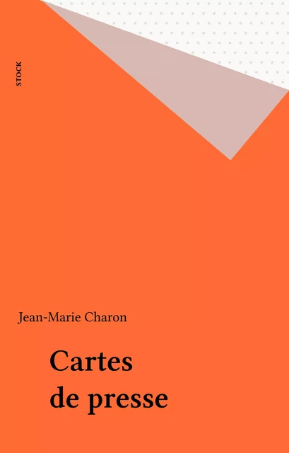 Cartes de presse - Jean-Marie Charon - Stock (réédition numérique FeniXX)