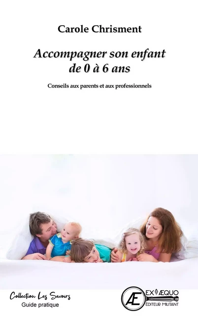 Accompagner son enfant de 0 à 6 ans - Carole Chrisment - Ex Aequo