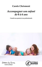 Accompagner son enfant de 0 à 6 ans