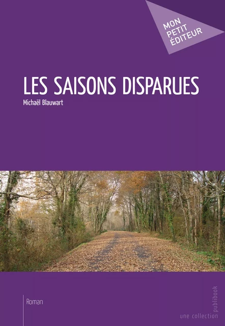 Les Saisons disparues - Michaël Blauwart - Mon Petit Editeur