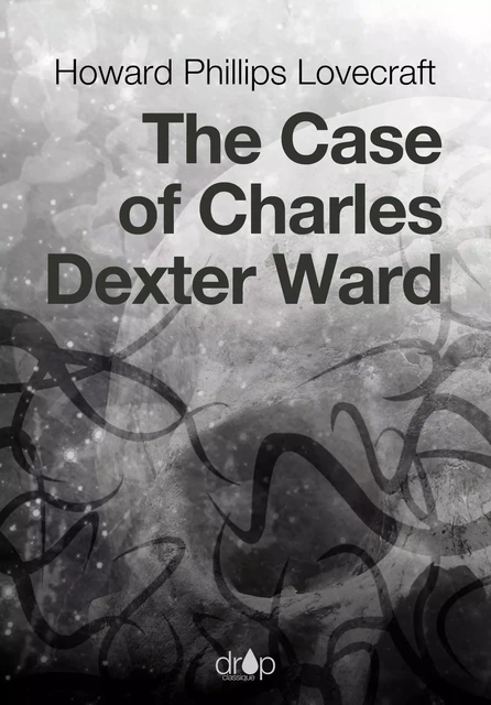 The Case of Charles Dexter Ward - Howard Phillips Lovecraft - Les éditions Pulsio