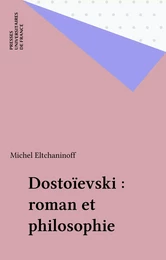 Dostoïevski : roman et philosophie