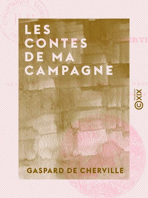 Les Contes de ma campagne - Gaspard de Cherville - Collection XIX