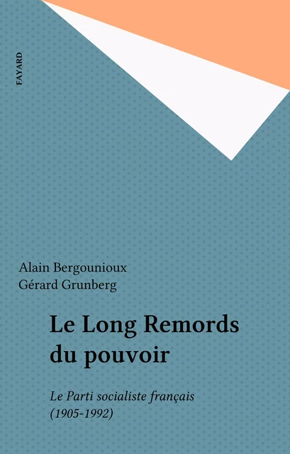 Le Long Remords du pouvoir - Alain Bergounioux, Gérard Grunberg - Fayard (réédition numérique FeniXX)