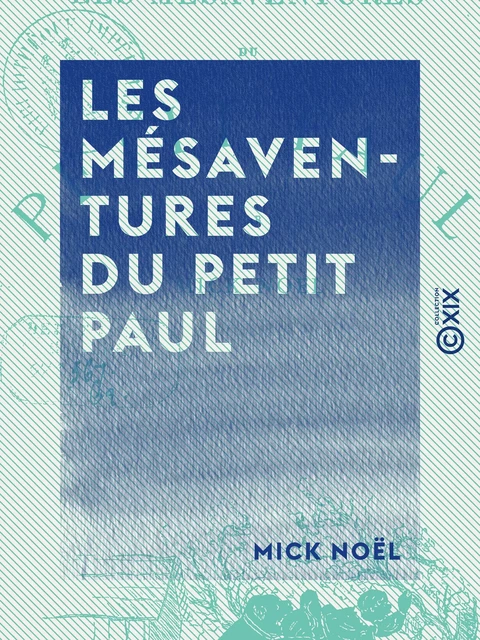 Les Mésaventures du petit Paul - Mick Noël - Collection XIX