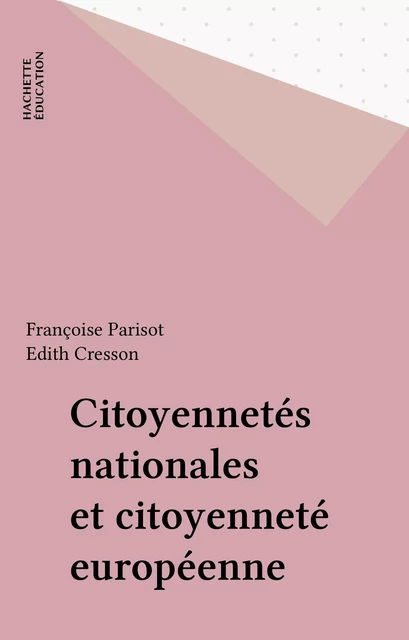 Citoyennetés nationales et citoyenneté européenne - Françoise Parisot - Hachette Éducation (réédition numérique FeniXX)