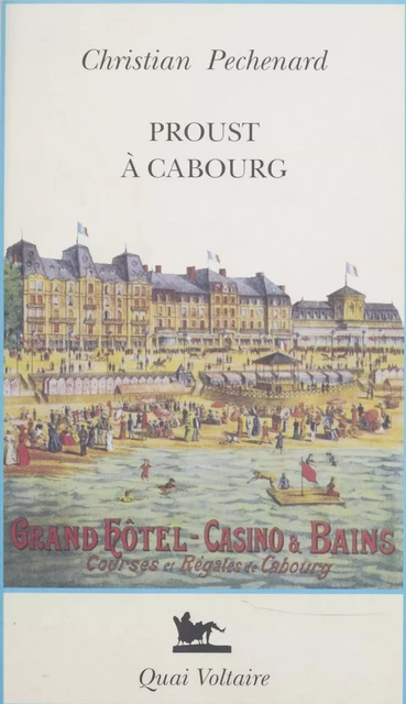 Proust à Cabourg - Christian Péchenard - (Quai Voltaire) réédition numérique FeniXX