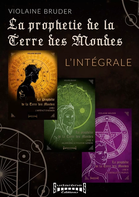 La Prophétie de la Terre des Mondes - L'intégrale - Violaine Bruder - Sudarènes Editions