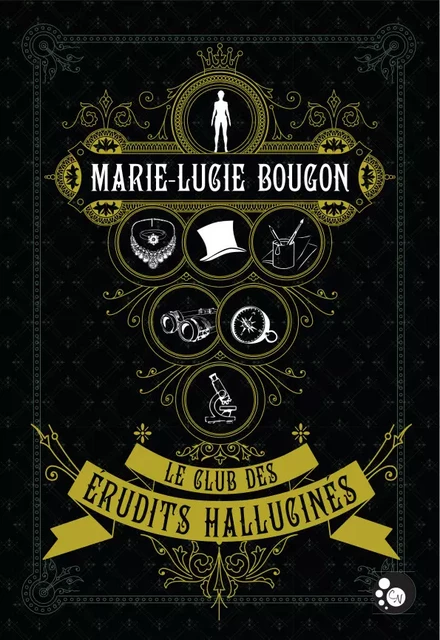 Le Club des érudits hallucinés - Marie-Lucie Bougon - Editions du Chat Noir