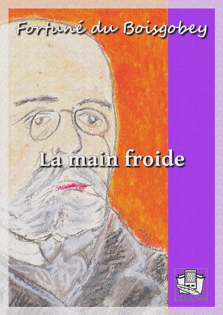 La main froide - Fortuné du Boisgobey - La Gibecière à Mots