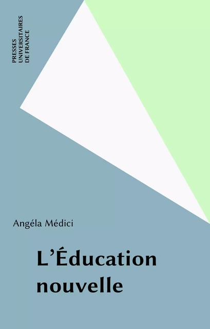 L'Éducation nouvelle - Angéla Médici - Presses universitaires de France (réédition numérique FeniXX)