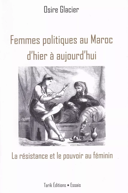 Femmes politiques au Maroc d'hier à aujourd'hui - Osire Glacier - Tarik Editions