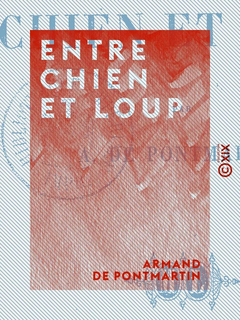 Entre chien et loup - Armand de Pontmartin - Collection XIX