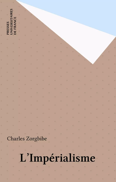 L'Impérialisme - Charles Zorgbibe - Presses universitaires de France (réédition numérique FeniXX)