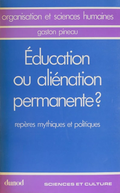 Éducation ou aliénation permanente ? - Gaston Pineau - Dunod (réédition numérique FeniXX)