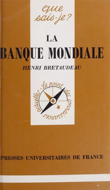 La Banque mondiale - Henri Bretaudeau - Presses universitaires de France (réédition numérique FeniXX)