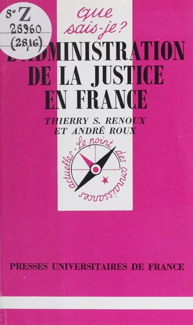 L'administration de la justice en France - Thierry-Serge Renoux, André Roux - (Presses universitaires de France) réédition numérique FeniXX