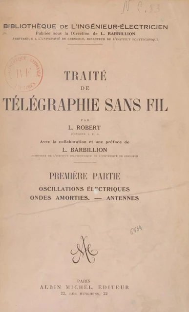 Traité de télégraphie sans fil (1) : Oscillations électriques, ondes amorties, antennes - Louis Barbillion, L. Robert - (Albin Michel) réédition numérique FeniXX