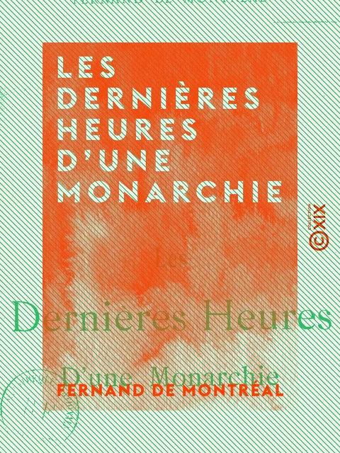 Les Dernières Heures d'une monarchie - Fernand de Montréal - Collection XIX