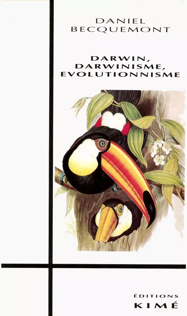 DARWIN, DARWINISME, EVOLUTIONNISME - BECQUEMONT DANIEL - Editions Kimé