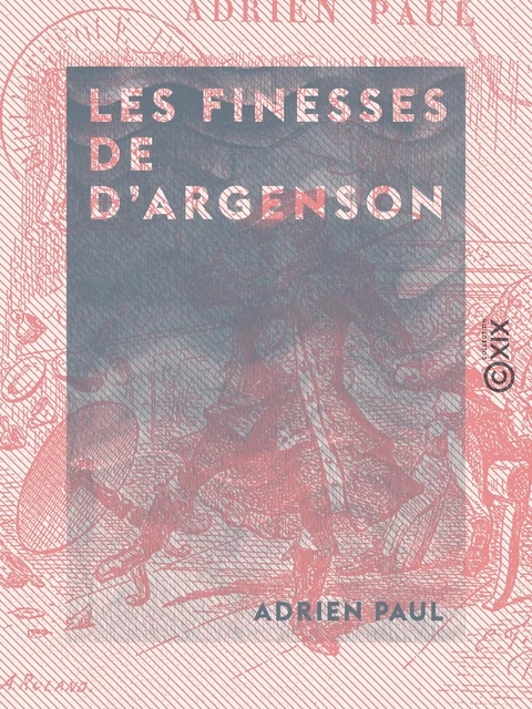 Les Finesses de d'Argenson - Adrien Paul - Collection XIX