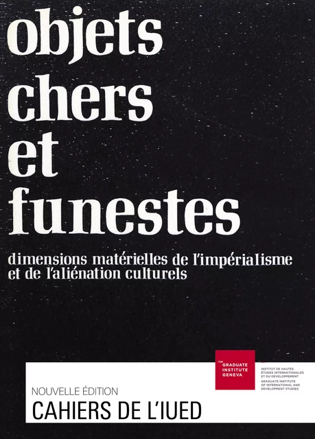 Objets chers et funestes -  - Graduate Institute Publications