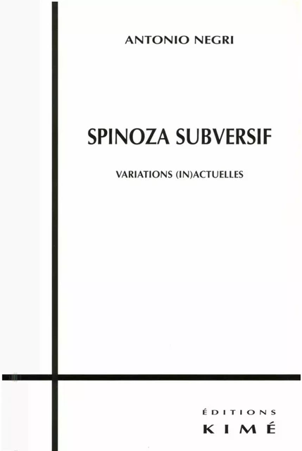 SPINOZA SUBVERSIF - NEGRI ANTONIO - Editions Kimé