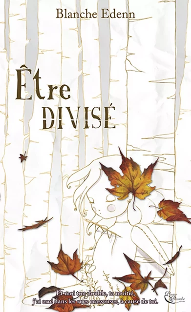 Être divisé - Blanche Edenn - Editions Plume Blanche