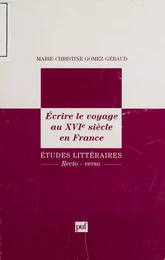 Écrire le voyage au XVIe siècle en France