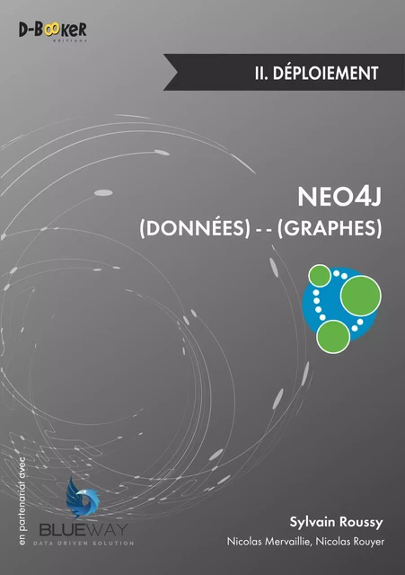 Neo4j : des données et des graphes - II. Déploiement - Sylvain Roussy - Éditions D-BookeR