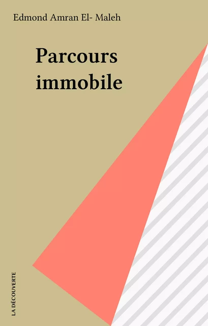 Parcours immobile - Edmond Amran El- Maleh - La Découverte (réédition numérique FeniXX)