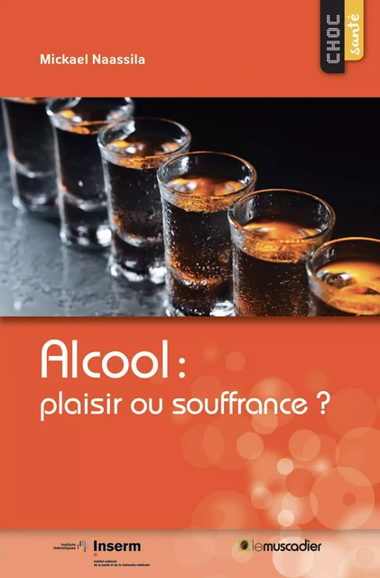 Alcool : plaisir ou souffrance ? - Mickael Naassila - Le Muscadier