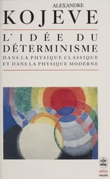 L'idée du déterminisme dans la physique classique et dans la physique moderne