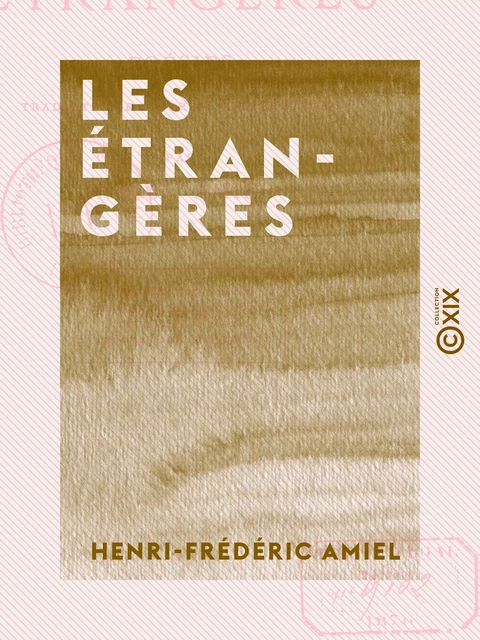 Les Étrangères - Poésies traduites de diverses littératures - Henri-Frédéric Amiel - Collection XIX