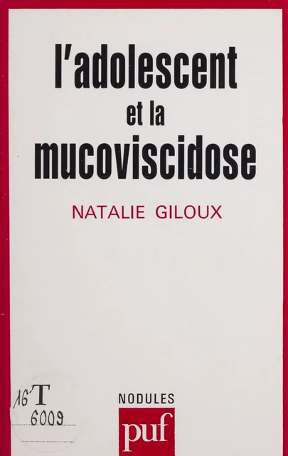 L'Adolescent et la mucoviscidose - Nathalie Giloux - Presses universitaires de France (réédition numérique FeniXX)