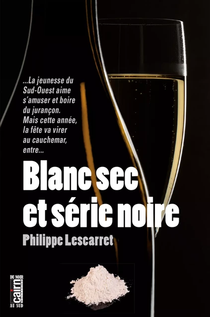 Blanc sec et série noire - Philippe Lescarret - Éditions Cairn