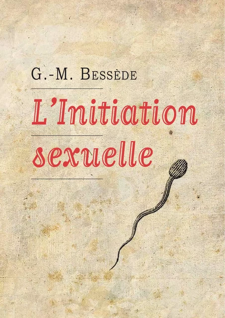 L'Initiation sexuelle - G.-M. Bessède - Éditions de Montigny