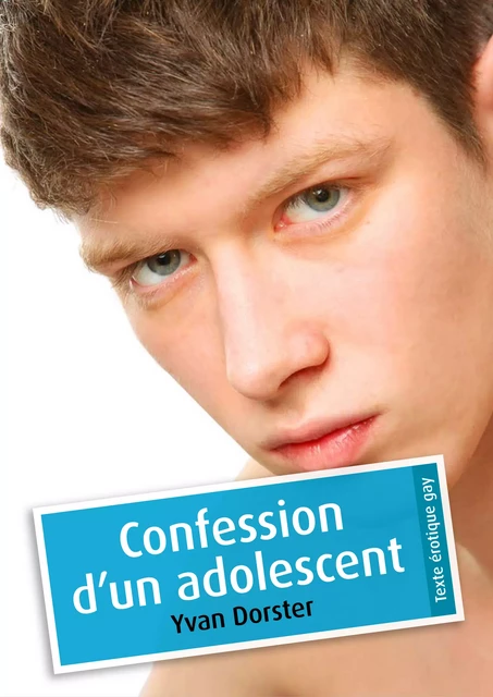 Confession d'un adolescent (érotique gay) - Yvan Dorster - Éditions Textes Gais