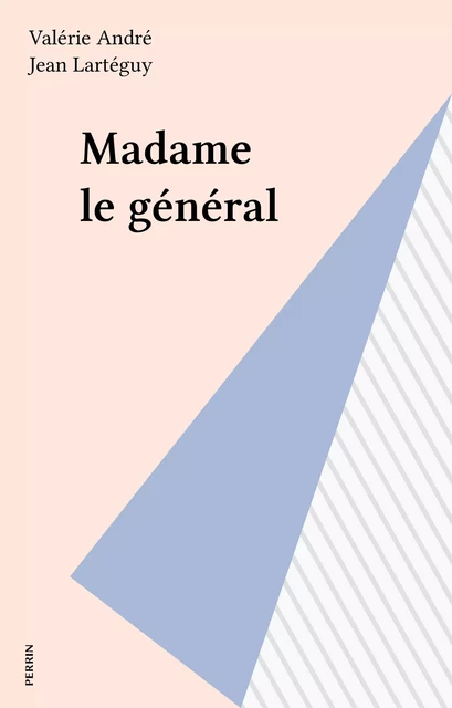 Madame le général - Valérie André - Perrin (réédition numérique FeniXX)