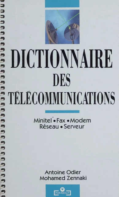 Dictionnaire des télécommunications - Antoine Odier, Mohamed Zennaki - Marabout (réédition numérique FeniXX)